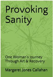 Provoking Sanity:One Woman’s Journey Through Art & Recovery